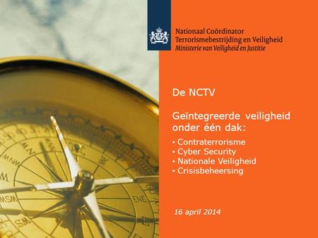 De NCTV Geïntegreerde veiligheid onder één dak:
