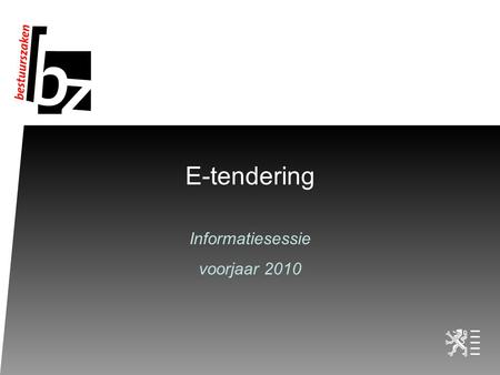 E-tendering Informatiesessie voorjaar 2010 2 Inhoud Algemene situering De uitrol: organisatorische aanpak Het juridische kader De applicatie.
