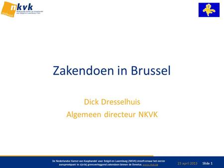 De Nederlandse Kamer van Koophandel voor België en Luxemburg (NKVK) streeft ernaar het eerste aanspreekpunt te zijn bij grensverleggend zakendoen binnen.