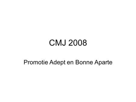 CMJ 2008 Promotie Adept en Bonne Aparte. Wat is CMJ/wat zijn showcases Bands spelen gratis (showcases) Publiek bestaat uit industrie (platenindustrie,