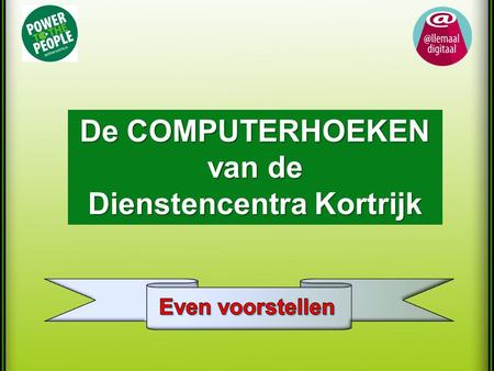 De COMPUTERHOEKEN van de Dienstencentra Kortrijk.