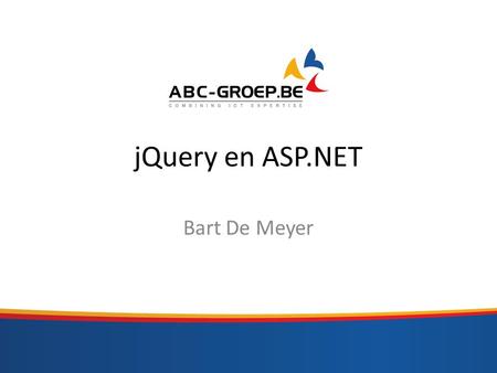 JQuery en ASP.NET Bart De Meyer.