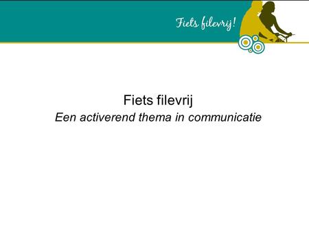 Fiets filevrij Een activerend thema in communicatie.
