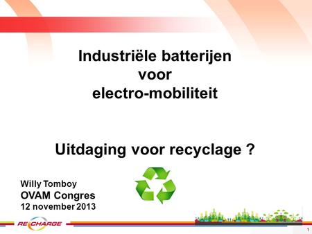 Industriële batterijen Uitdaging voor recyclage ?