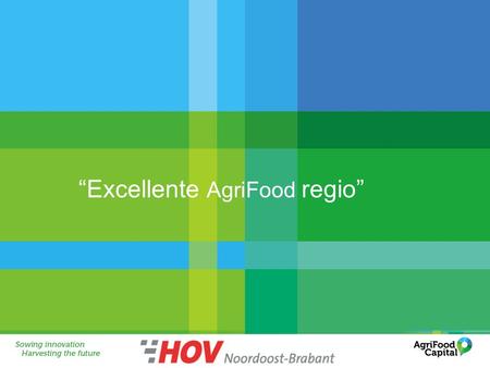“Excellente AgriFood regio”. Introductiefilm Uitvoeringsagenda voor ambitie “In 2020 topregio in agrifood: dat is onze ambitie“. Daarom investeren we.