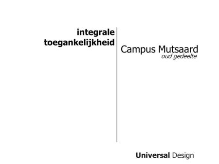 Campus Mutsaard integrale toegankelijkheid Universal Design