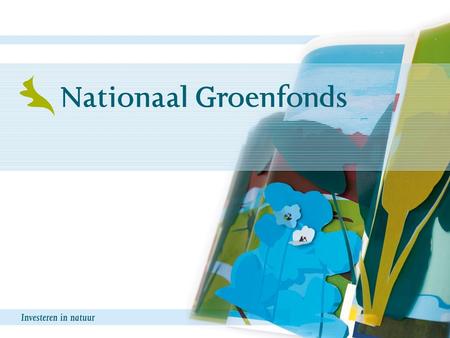 Nieuwe financiële arrangementen tussen natuur en samenleving Walter Kooy Nationaal Groenfonds.
