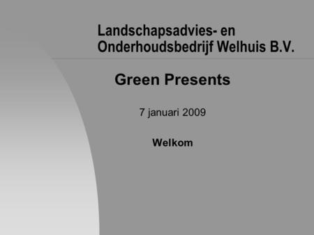 Landschapsadvies- en Onderhoudsbedrijf Welhuis B.V.