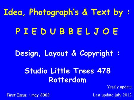 Idea, Photograph’s & Text by : P I E D U B B E L J O E