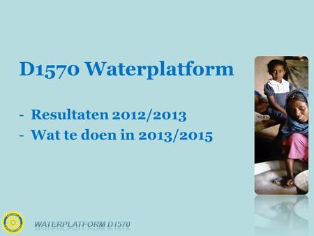 D1570 Waterplatform -Resultaten 2012/2013 -Wat te doen in 2013/2015.