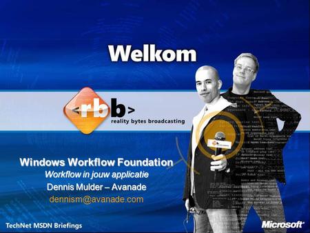 Windows Workflow Foundation Workflow in jouw applicatie Dennis Mulder – Avanade