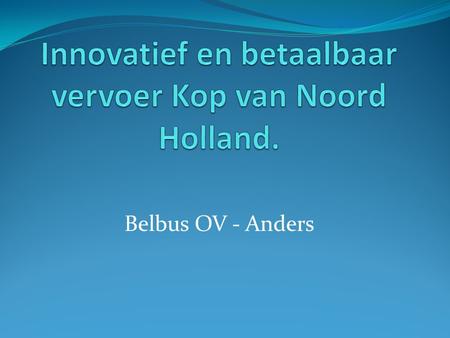 Innovatief en betaalbaar vervoer Kop van Noord Holland.
