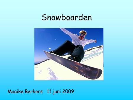 Snowboarden Maaike Berkers 11 juni 2009.