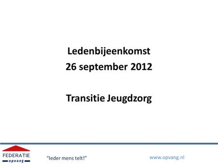 Ledenbijeenkomst 26 september 2012 Transitie Jeugdzorg.