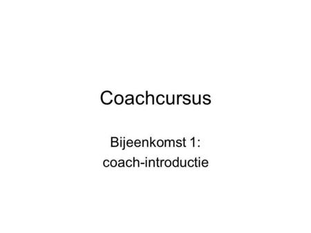 Bijeenkomst 1: coach-introductie