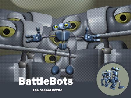 BattleBots The school battle.