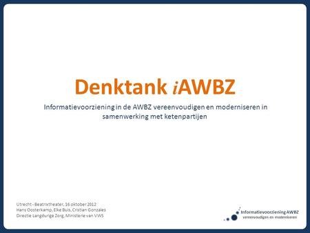 Informatievoorziening AWBZ vereenvoudigen en moderniseren