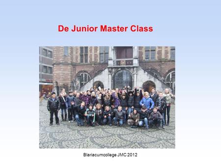 De Junior Master Class Blariacumcollege JMC 2012.