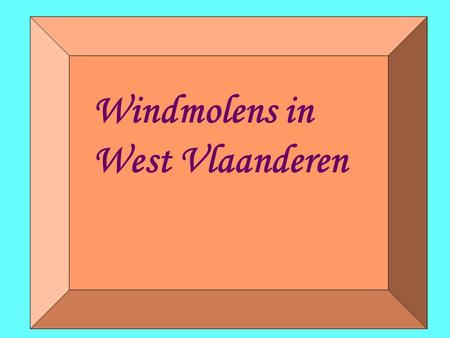 Windmolens in West Vlaanderen Aalbeke. Hogemolen 1717 Hersteld:1993 -1995.