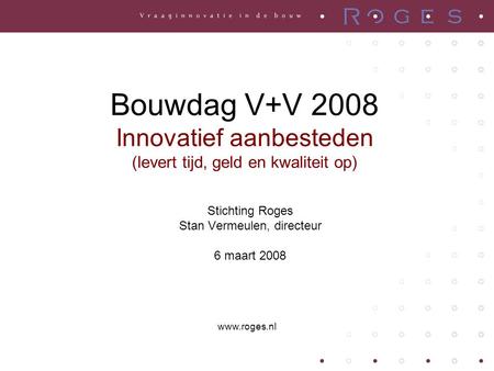 Stichting Roges Stan Vermeulen, directeur 6 maart 2008