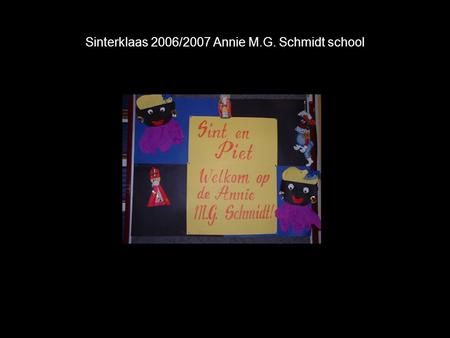 Sinterklaas 2006/2007 Annie M.G. Schmidt school. Kinderen van de Petteflet “Kinder Opvang Esrein” hebben ook Sinterklaasfeest.