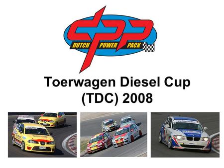 Toerwagen Diesel Cup (TDC) 2008. TDC 2008 Dutch Power Pack 2008: Samsung BMW 130i Cup Benelux Racing League Dunlop SportMaxx Clio Cup Formule Ford Formido.