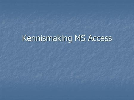 Kennismaking MS Access. Wat is een databank ? = Een gestructureerde verzameling van gegevens bestaat uit één of meer tabellen.