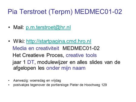 Pia Terstroet (Terpm) MEDMEC01-02 Mail: Wiki:  Media en.
