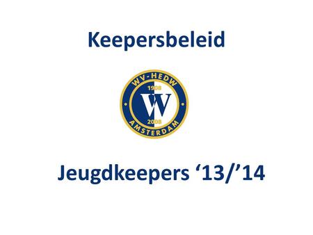 Keepersbeleid Jeugdkeepers ‘13/’14.