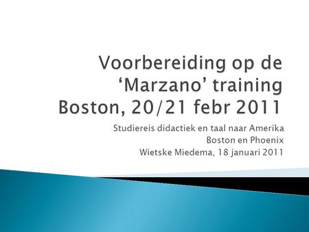 Voorbereiding op de ‘Marzano’ training Boston, 20/21 febr 2011