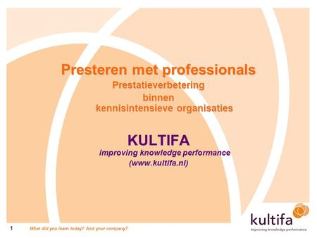 Presteren met professionals KULTIFA improving knowledge performance