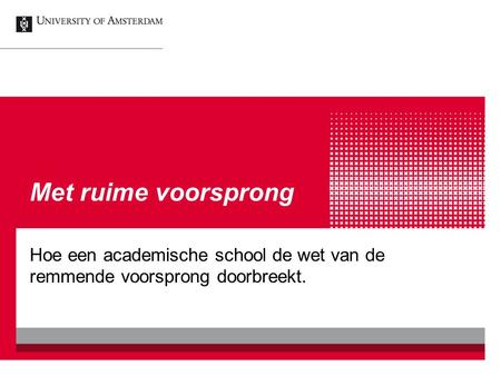Met ruime voorsprong Hoe een academische school de wet van de remmende voorsprong doorbreekt.