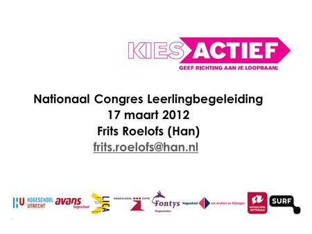 Nationaal Congres Leerlingbegeleiding 17 maart 2012 Frits Roelofs (Han)