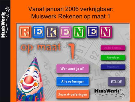 Vanaf januari 2006 verkrijgbaar: Muiswerk Rekenen op maat 1.