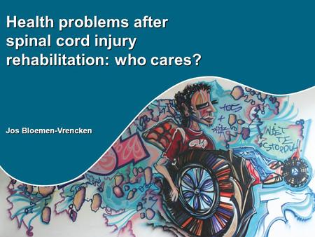 Health problems after spinal cord injury rehabilitation: who cares