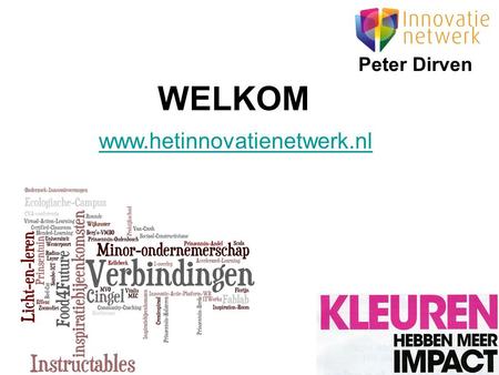 Peter Dirven WELKOM www.hetinnovatienetwerk.nl. Innovatie ?