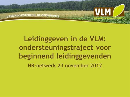 9-7-20141 HR-netwerk 23 november 2012 Leidinggeven in de VLM: ondersteuningstraject voor beginnend leidinggevenden.