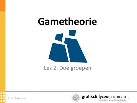 Les 2. Doelgroepen Les 1. Doelgroepen1. -Het probleem met game design terminologie -www.joramwolters.com/ definitions/www.joramwolters.com/ definitions/