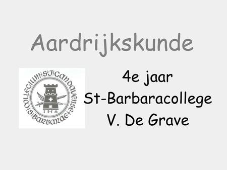 Aardrijkskunde 4e jaar St-Barbaracollege V. De Grave.