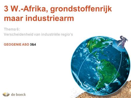 3 W.-Afrika, grondstoffenrijk maar industriearm