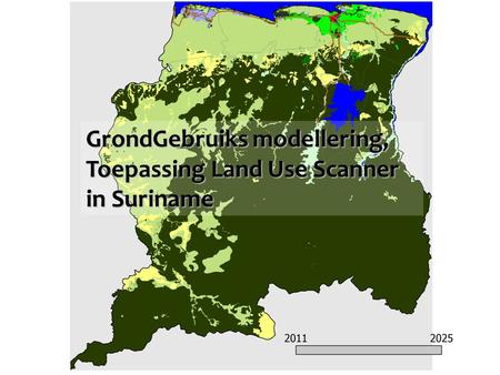 GrondGebruiks modellering, Toepassing Land Use Scanner in Suriname.