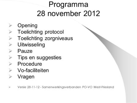 Programma 28 november 2012 Opening Toelichting protocol