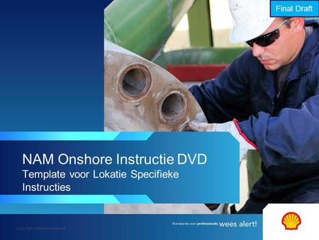 Final Draft NAM Onshore Instructie DVD Template voor Lokatie Specifieke Instructies.