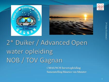 2* Duiker / Advanced Open water opleiding NOB / TOV Gagnan