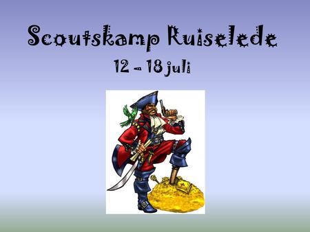 Scoutskamp Ruiselede 12 – 18 juli. 1. Hoe gaan we op kamp? De bagage wordt verwacht op 11 juli 2007 om 9u aan het lokaal. Deze wordt vervoerd met een.