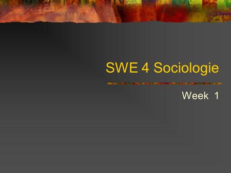 SWE 4 Sociologie Week 1.