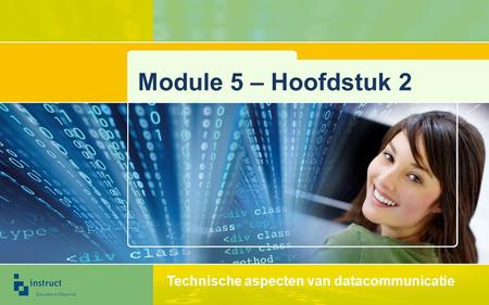 Module 5 – Hoofdstuk 2 Technische aspecten van datacommunicatie.