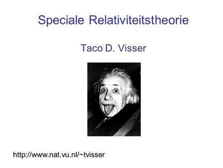 Speciale Relativiteitstheorie Taco D. Visser