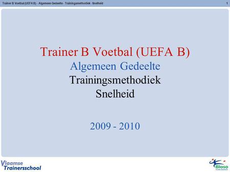 Trainer B Voetbal (UEFA B) - Algemeen Gedeelte - Trainingsmethodiek - Snelheid 2009 - 2010.