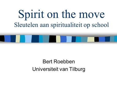 Spirit on the move Sleutelen aan spiritualiteit op school